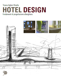 Volume HOTEL DESIGN Fondamenti di progettazione alberghiera - di Tiziano Aglieri Rinella curato da PLANETHOTEL.NET